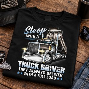 Funny Truck Driver Shirt – They Always Deliver With a Full Load Tee